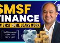 First Time Guide to SMSF Home Loans