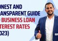 Honest and Transparent Guide to Business Loan Interest Rates (2023)