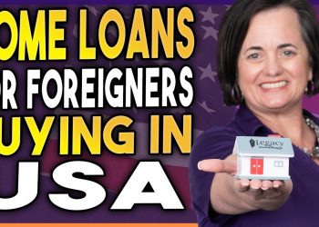 Home Loans for Foreigners Buying In USA [Loans For Foreign Buyers]