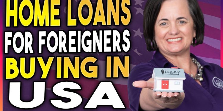 Home Loans for Foreigners Buying In USA [Loans For Foreign Buyers]