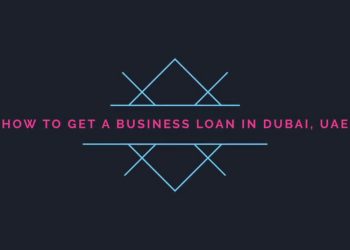 How to get a Business loan in Dubai, UAE