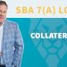 Collateral For SBA 7a Business Loan – What's Required?