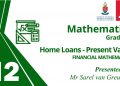 4  Gr 12 Mathematics – Financial Maths –  Home Loans