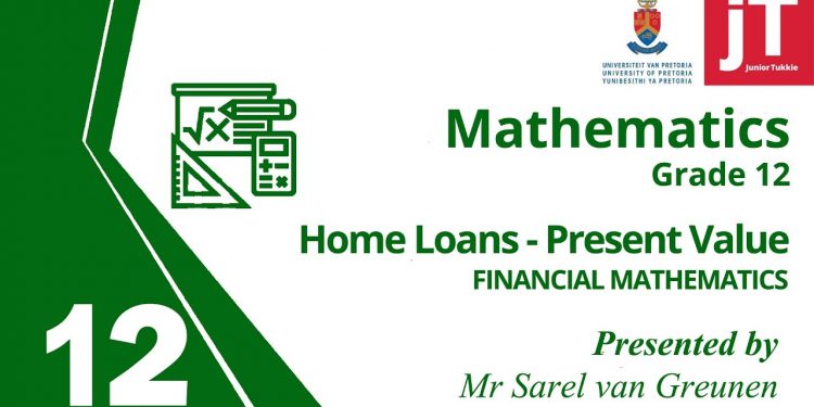4  Gr 12 Mathematics – Financial Maths –  Home Loans