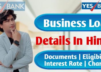 Yes Bank Business Loan | Documents, Eligibility, Interest Rate, Charges| Details In Hindi 2023