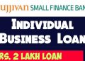 Individual Business Loan | Upto Rs. 2 Lakhs Loan | Ujjivan Small Finance Bank Loan For Business