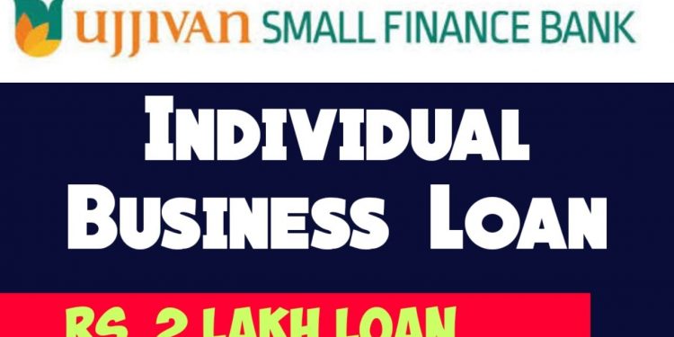 Individual Business Loan | Upto Rs. 2 Lakhs Loan | Ujjivan Small Finance Bank Loan For Business