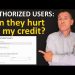 Can adding Authorized Users to my credit card hurt my credit score?