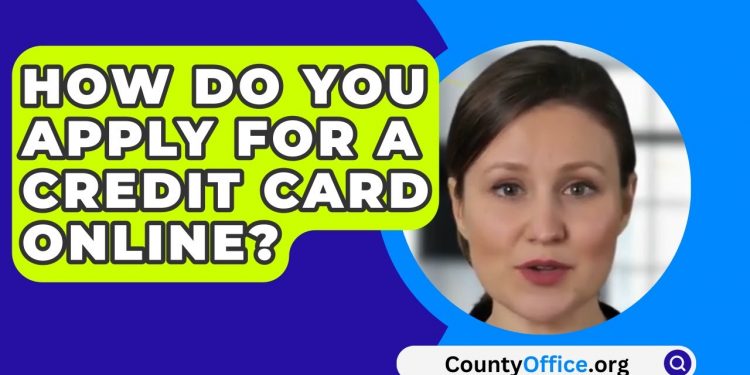 How Do You Apply For A Credit Card Online? – CountyOffice.org