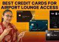 Best Credit Cards for Airport lounges in India in 2024