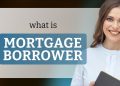 Understanding Mortgage Borrowers: A Guide to Home Loans
