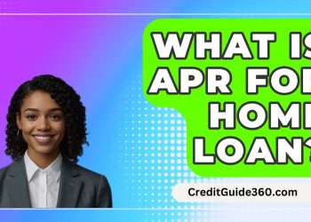 What Is APR For Home Loan? – CreditGuide360.com