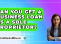 Can You Get A Business Loan As A Sole Proprietor? – CreditGuide360.com