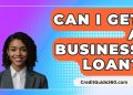 Can I Get A Business Loan? – CreditGuide360.com