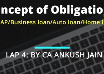 LAP 4: Concept of Obligation in Loan against property/Business loans/Auto loans/Housing loans