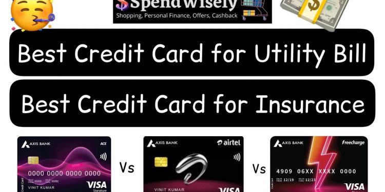 Best Credit Card for Utility Bills and Insurance : Axis ACE Vs AXIS FreeCharge Vs Axis Airtel