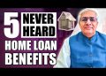 05 Never Heard Home Loan Benefits | Must Watch Video