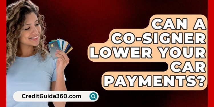 Can A Co-Signer Lower Your Car Payments? – CreditGuide360.com