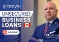 Unsecured Business Loans through Canada Small Business Financing Program (CSBFP)