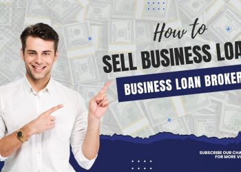 How To Be A Business Loan Broker  |  How To Sell Business Loans