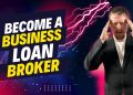 Become a Business Loan Broker