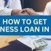 How to get business loan in 2025