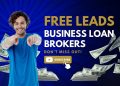 How To Be A Business Loan Broker | FREE Leads For Loan Brokers!