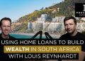Using Home Loans to Build Wealth in South Africa with Louis Reynhardt
