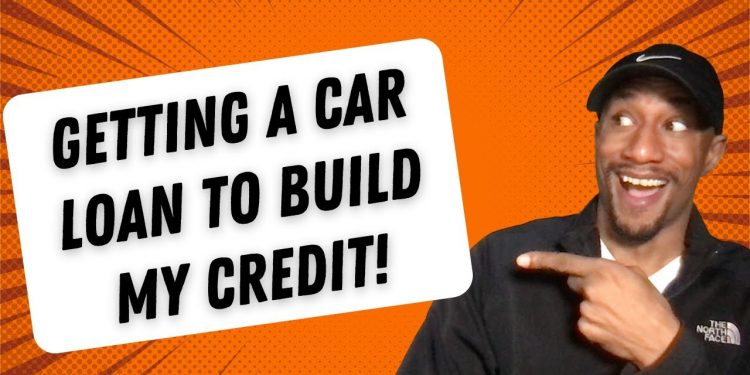How to Build Credit Score with a Car Loan in 2022
