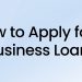 How to Apply for a Business Loan (Step-by-Step Guide)
