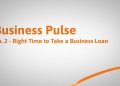 Business Pulse | Ep 2 – The Right Time To Take a Business Loan | TallyCapital