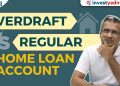 Overdraft vs Regular Home Loan Account