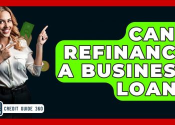 Can I Refinance A Business Loan? – CreditGuide360.com