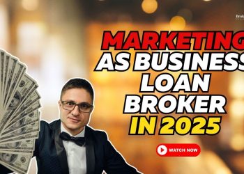 MARKETING AS BUSINESS LOAN BROKER IN 2025
