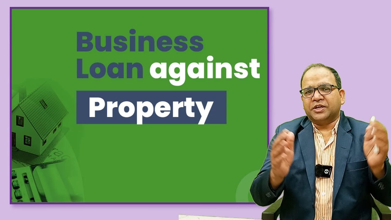 Business Loan against property LAP in Details