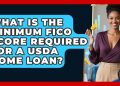 What Is the Minimum FICO Score Required for a USDA Home Loan? | Immigrant Finance Coach News