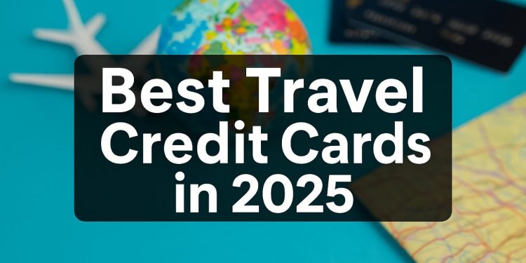 Best Travel Credit Cards in 2025 | Maximize Rewards, Save More, Travel Smarter #usa