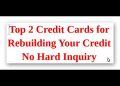 Top 2 Credit Cards for Rebuilding Your Credit (No Hard Inquiry!