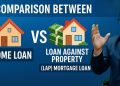 A Comparison between Home Loan and Loan against Property LAP Mortgage Loan