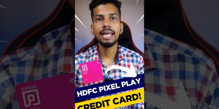 HDFC Pixel Play Credit Card Review – Pixel Play Lifetime FREE Credit Card Features