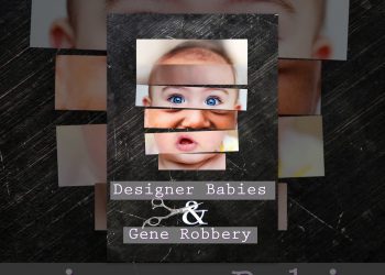 Designer Babies and Gene Robbery