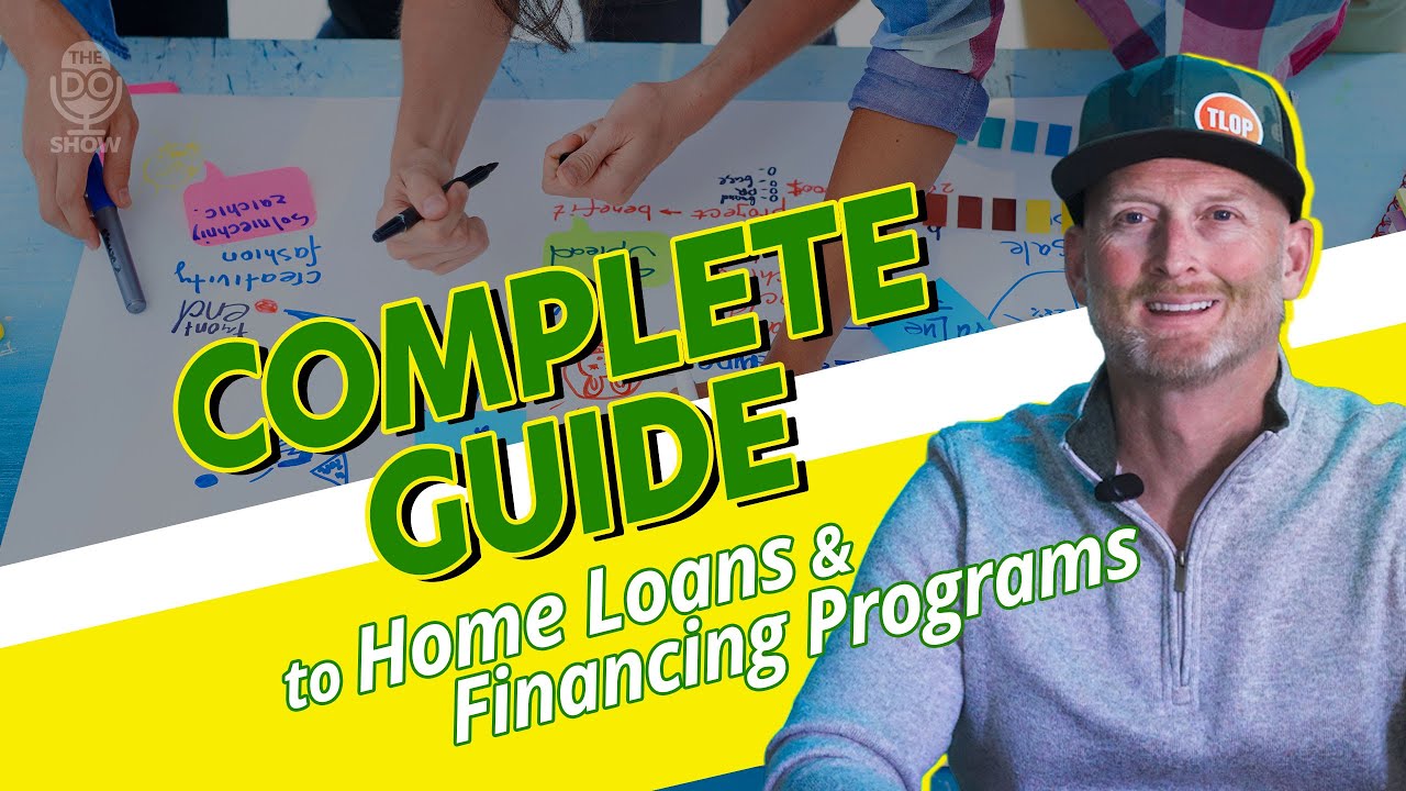 The Complete Guide to Home Loans and Financing Programs